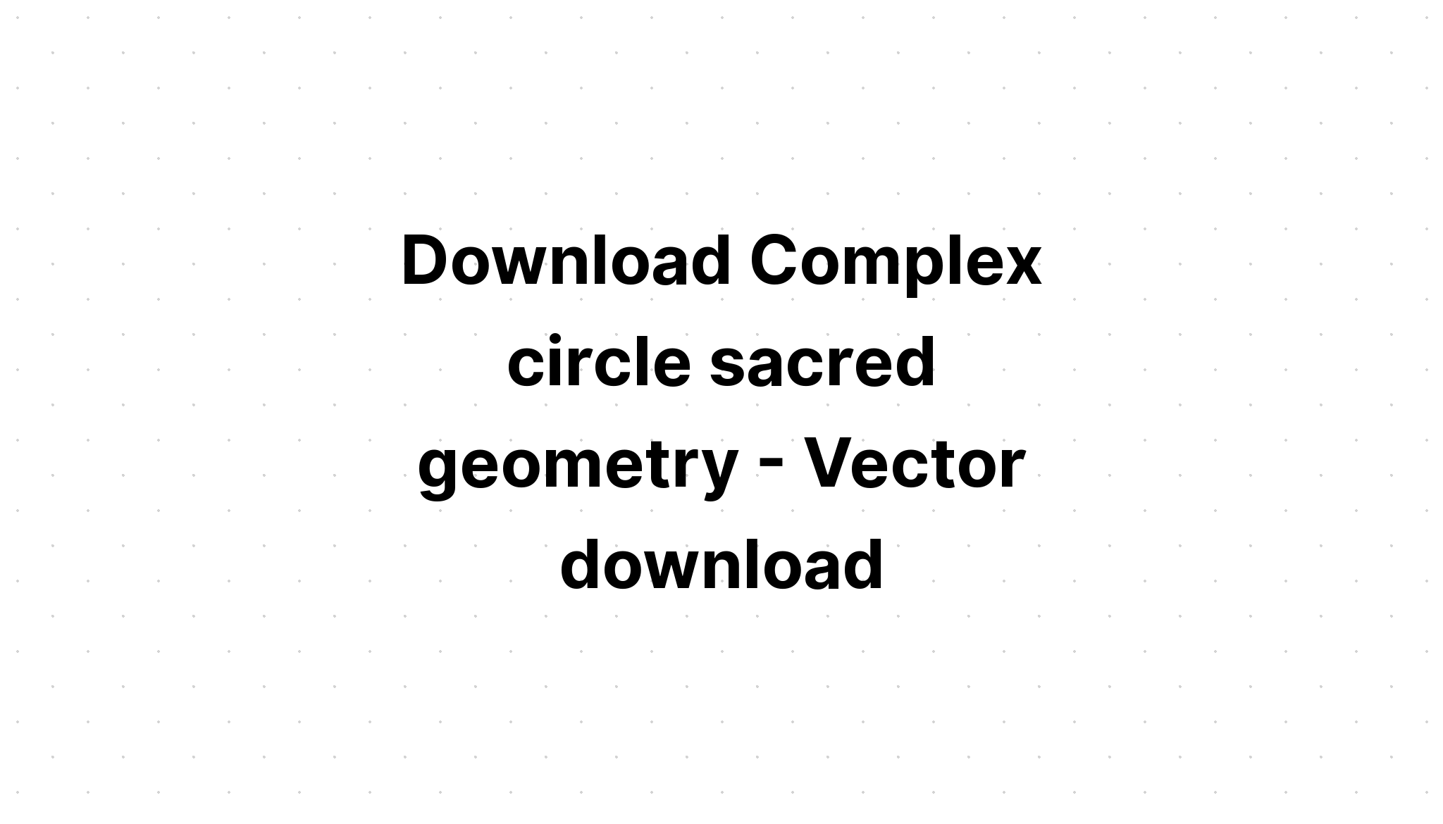 Download Sacred Circle Geometry SVG File